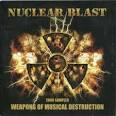 Nuclear Blast Weapons of Musical Destruction