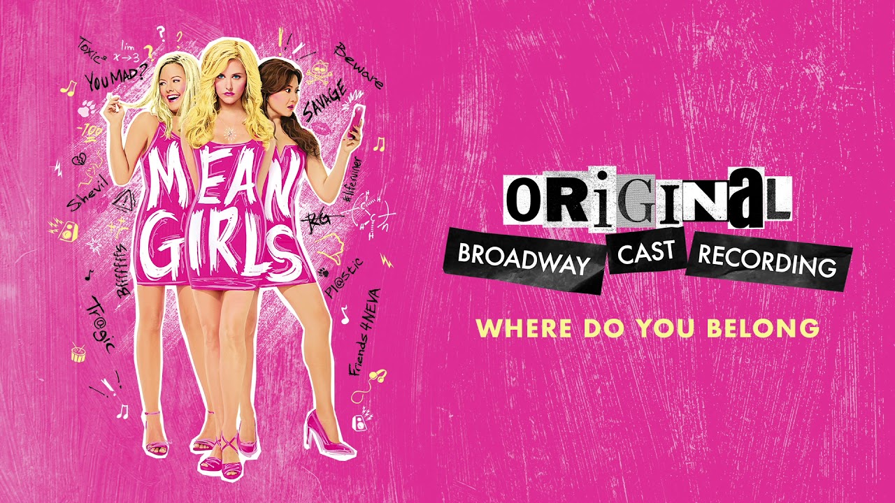 Original Broadway Cast Of Mean Girls, Barrett Wilbert Weed, Grey Henson and Erika Henningsen - Where Do You Belong?