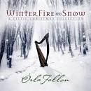 Órla Fallon - Winter, Fire And Snow: A Celtic Christmas Collection