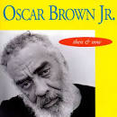 Oscar Brown, Jr. - Then and Now