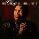 Otis Clay - The Gospel Truth