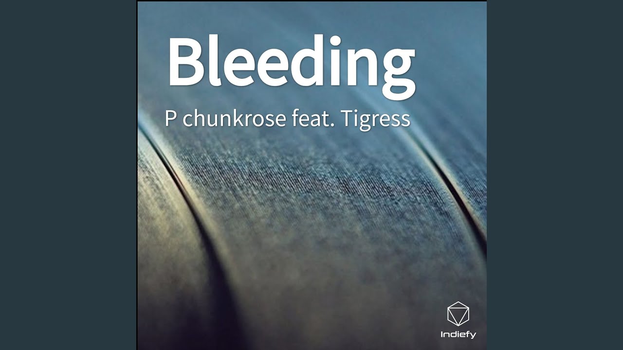 p chunkrose - Bleeding (feat.Tigress)