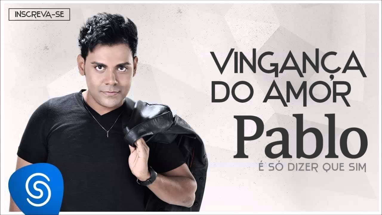 Pablo - Vingança Do Amor