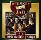 Whiskey in the Jar: 30 Irish Drinking Songs