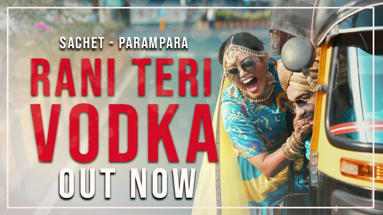 Parampara Thakur and Sachet Tandon - Rani Teri Vodka