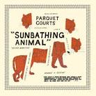 Parquet Courts - Sunbathing Animal