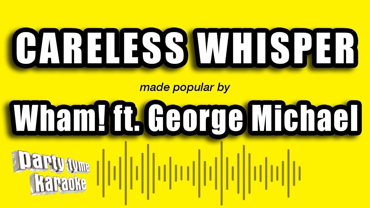 Careless Whisper [As Made Famous by Wham!] [Version]