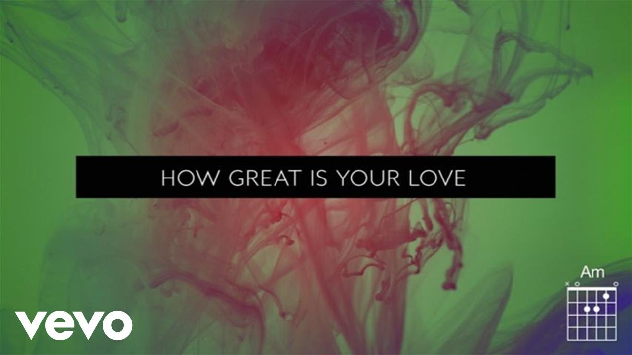 How Great Is Your Love - How Great Is Your Love