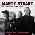 Marty Stuart & His Fabulous Superlatives - Saturday Night/Sunday Morning