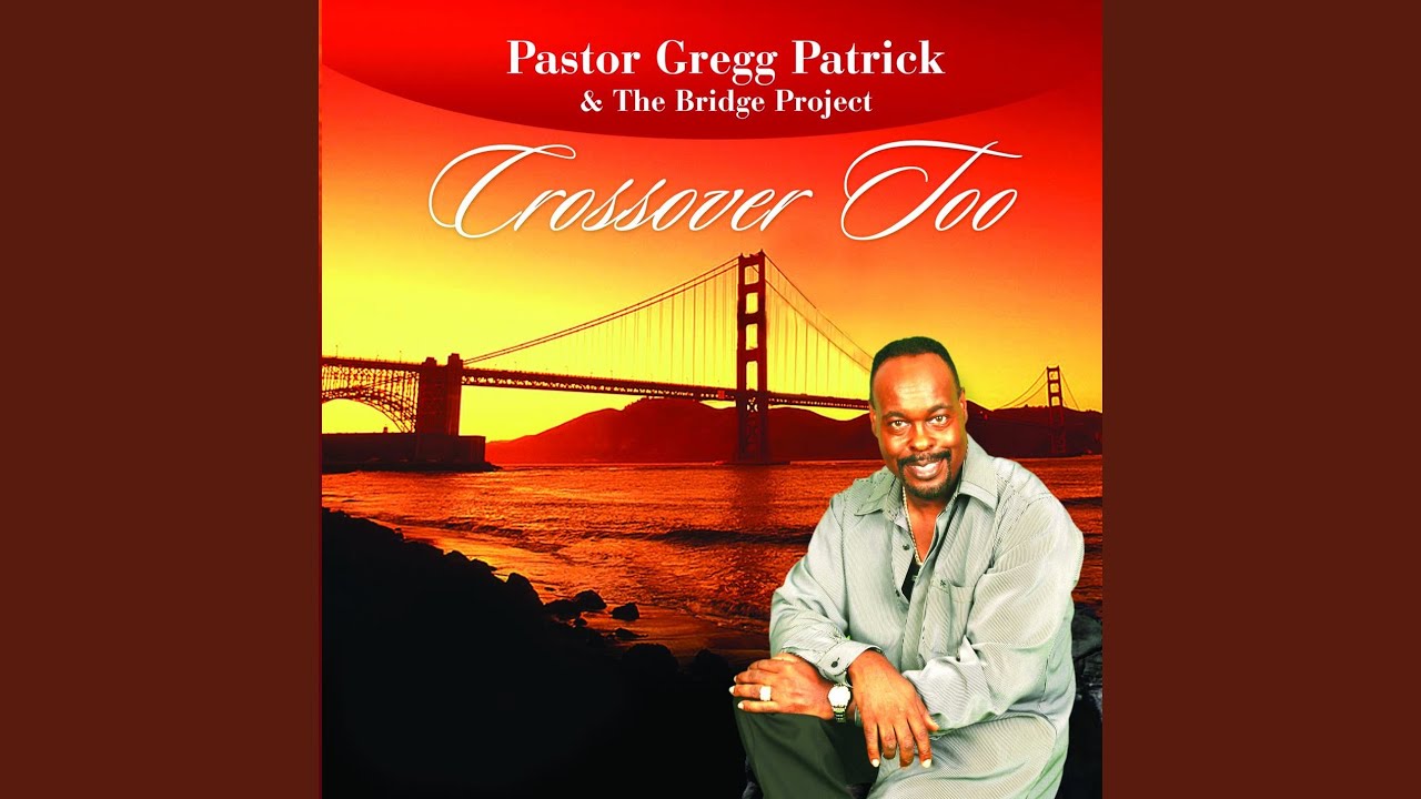 Pastor Gregg Patrick, Pastor Gregg Patrick & the Bridge Project, The Bridge Project and Rhonda McLemore - I Am A Witness