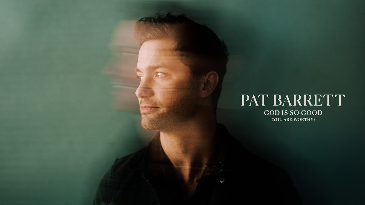 Pat Barrett - God Is So Good [You Are Worthy]