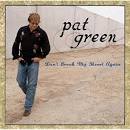 Pat Green - Don't Break My Heart Again