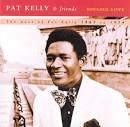 Pat Kelly - Soulful Love: The Best of Pat Kelly: 1967 to 1974