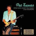 Pat Travers Band - Stick with What You Know: Live in Europe