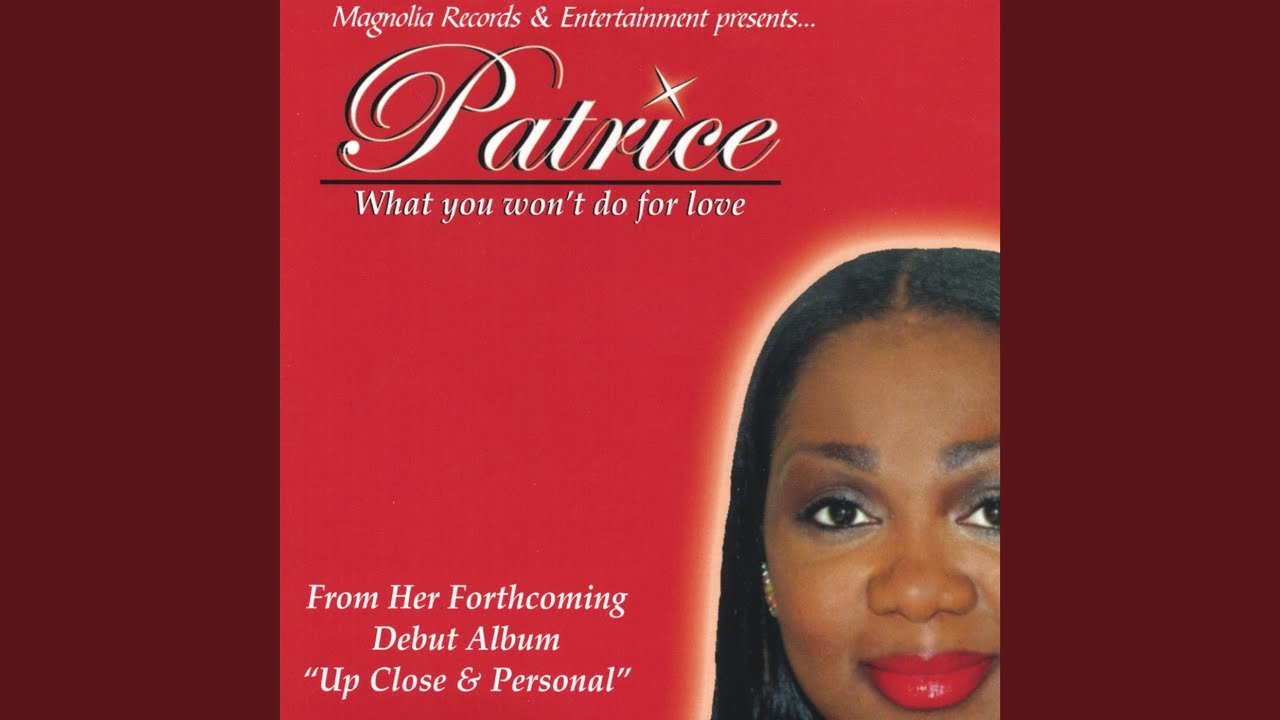 Patrice - What You Won't Do for Love