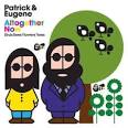 Patrick & Eugene - Altogether Now: Birds Bees Flowers Trees
