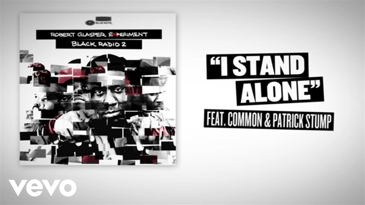 Patrick Stump, Common, Robert Glasper and Robert Glasper Experiment - I Stand Alone