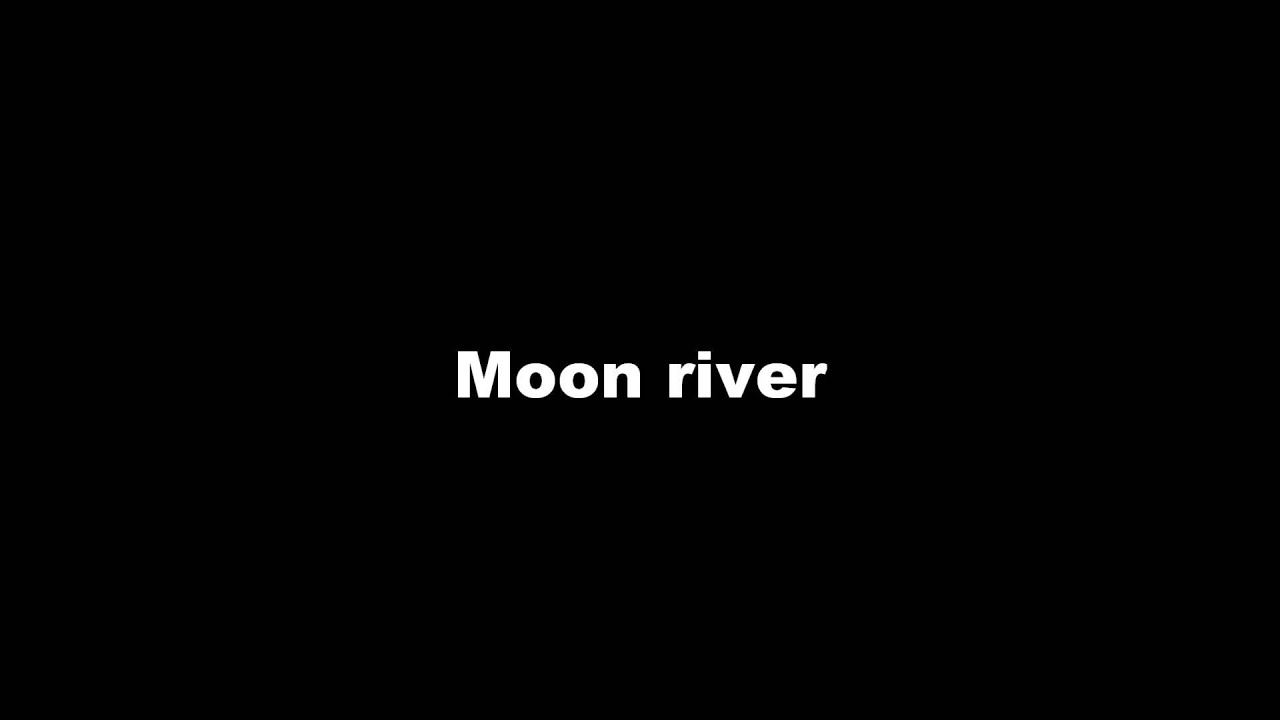 Moon River - Moon River
