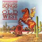 Legendary Songs of the Old West