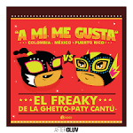 El Freaky - A Mí Me Gusta