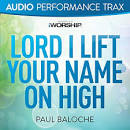 Paul Baloche - Best of Lord I Lift Your Name
