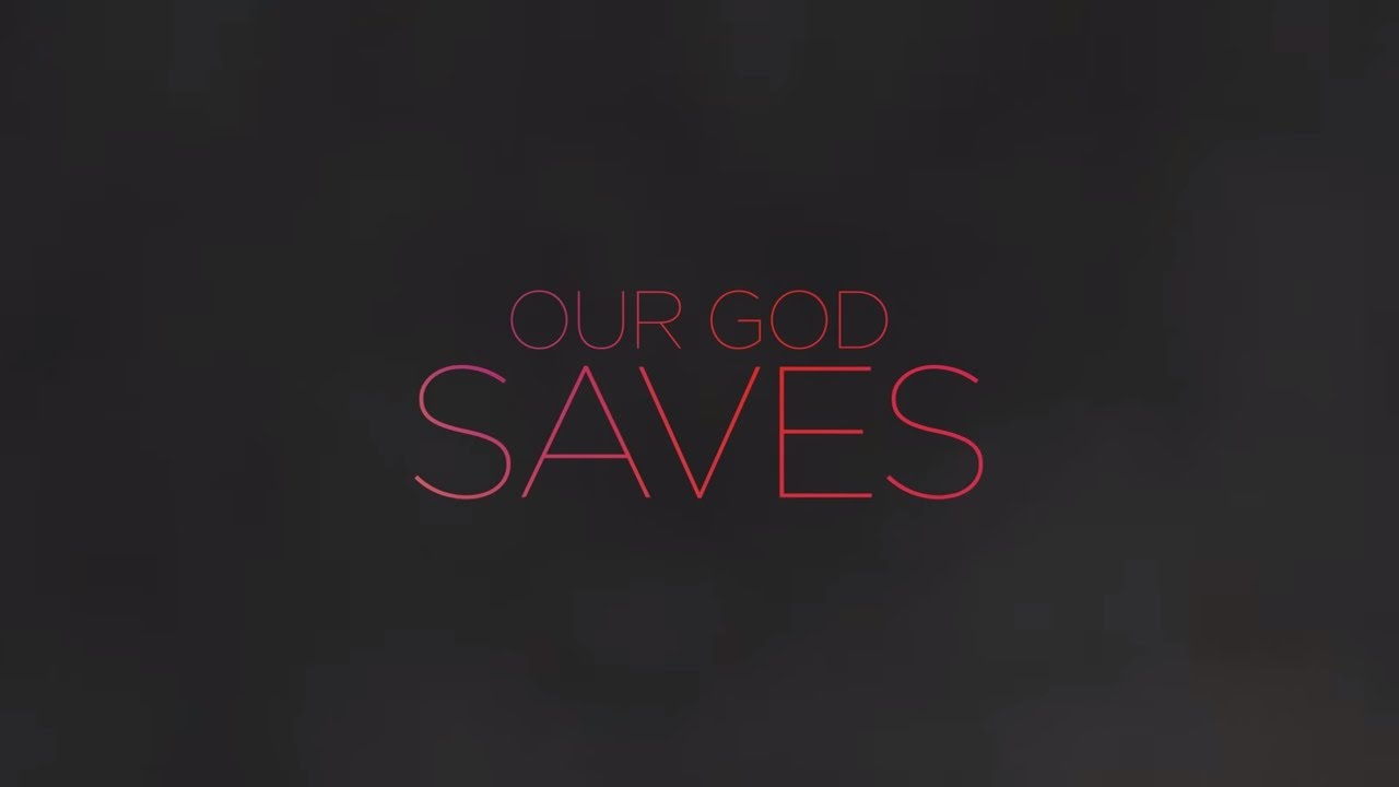 Our God Saves - Our God Saves