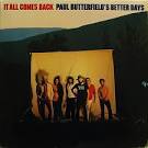 Paul Butterfield's Better Days - Better Days/It All Comes Back