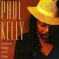 Paul Kelly - Gonna Stick and Stay