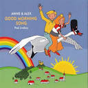 Paul Lindsay - Annie & Alex: Good Morning Song