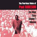 The Peerless Voice of Paul Robeson: The Man They Couldn't Silence