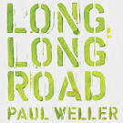 Paul Weller - Long Long Road