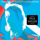 Paul Weller - When Your Garden's Overgrown