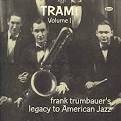 Paul Whiteman Orchestra - Tram!, Vol. 1: Frank Trumbauer's Legacy to American Jazz