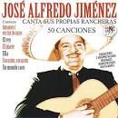 José Alfredo Jiménez - José Alfredo Jiménez Canta Sus Propias Rancheras: 50 Canciones