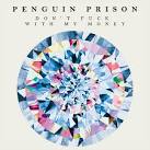 Penguin Prison - Don't Fuck With My Money Remixes