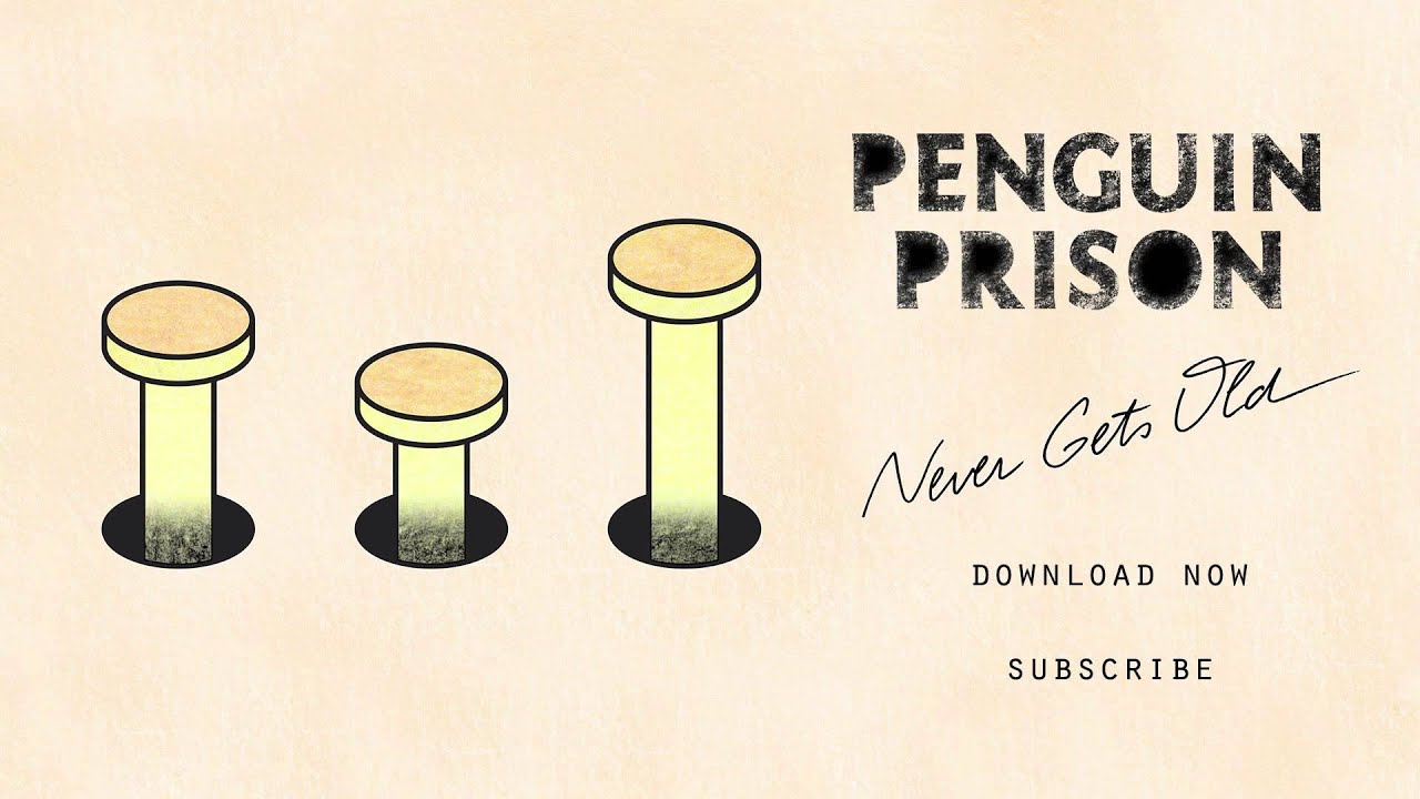 Penguin Prison - Never Gets Old