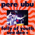 Pere Ubu - Folly of Youth