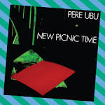 Pere Ubu - New Picnic Time