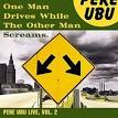 Pere Ubu - One Man Drives While the Other Man Screams