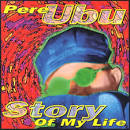 Pere Ubu - Story of My Life [UK Bonus Tracks]