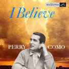 Perry Como - I Believe