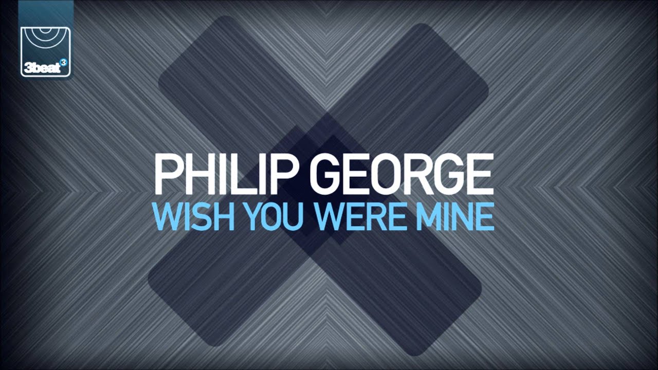 Philip George - Wish You Were Mine [Radio Edit]