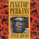 Pinetop Perkins - After Hours