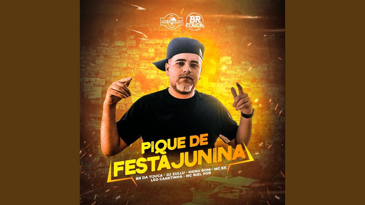 Meno Bom, BR DA TIJUCA, Mc Biel Pdr, MC KF, Leo da Zona Sul and DJ Zullu - Pique de Festa Junina