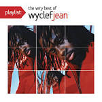 Claudette Ortiz - Playlist: The Very Best of Wyclef Jean