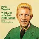 Porter Wagoner - What Ain't to Be, Just Might Happen/Sings His Own