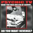 Psychic TV - Do You Want Revenge?