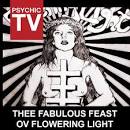 Psychic TV - Thee Fabulous Feast ov Flowering Light