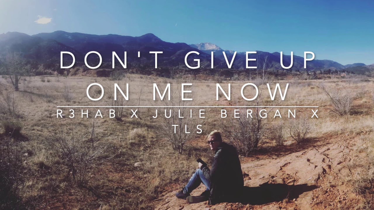 Don't Give Up On Me Now