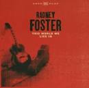 Radney Foster - This World We Live In